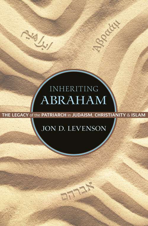 Book cover of Inheriting Abraham: The Legacy of the Patriarch in Judaism, Christianity, and Islam