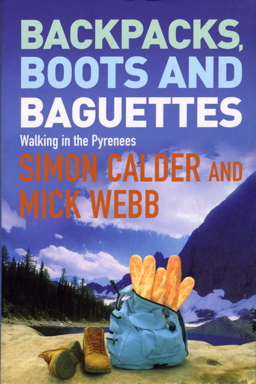 Book cover of Backpacks, Boots and Baguettes: A Walk In The Pyrenees