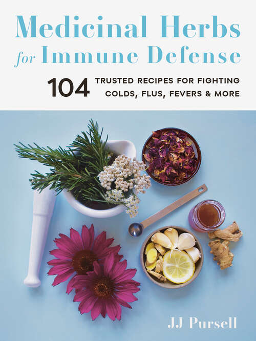 Book cover of Medicinal Herbs for Immune Defense: 104 Trusted Recipes for Fighting Colds, Flus, Fevers, and More