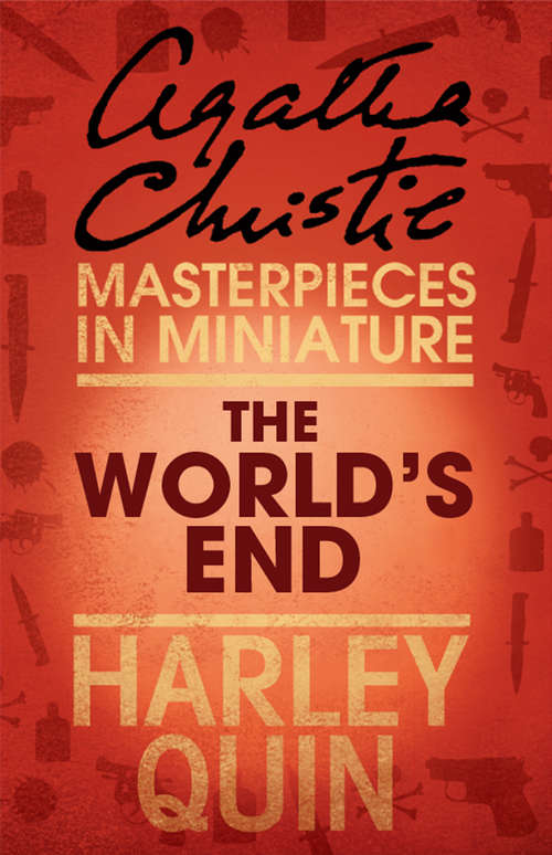 Book cover of The World’s End: An Agatha Christie Short Story (ePub edition) (Harley Quin Mysteries Ser.)