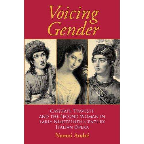 Book cover of Voicing Gender: Castrati, Travesti, and the Second Woman in Early-Nineteenth-Century Italian Opera (PDF)