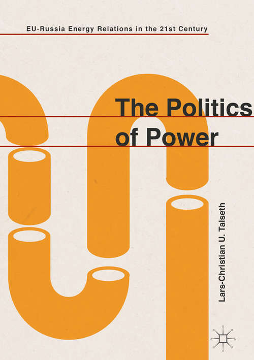Book cover of The Politics of Power: EU-Russia Energy Relations in the 21st Century