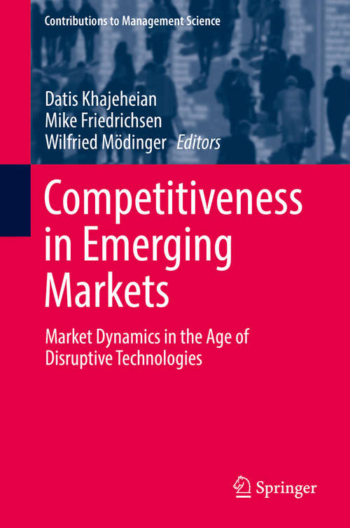 Book cover of Competitiveness in Emerging Markets: Market Dynamics in the Age of Disruptive Technologies (Contributions to Management Science)