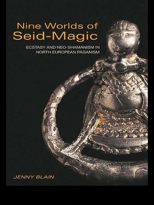 Book cover of Nine Worlds of Seid-Magic: Ecstasy and Neo-Shamanism in North European Paganism