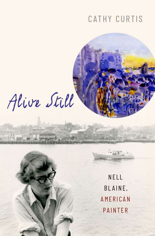 Book cover of Alive Still: Nell Blaine, American Painter