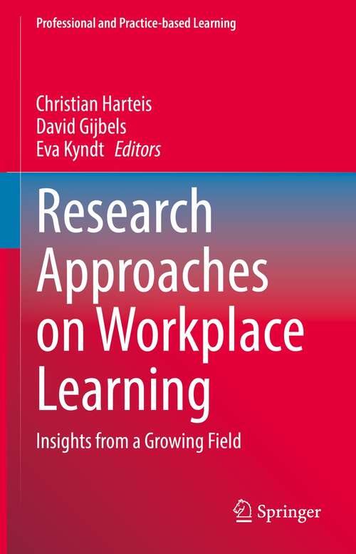Book cover of Research Approaches on Workplace Learning: Insights from a Growing Field (1st ed. 2022) (Professional and Practice-based Learning #31)