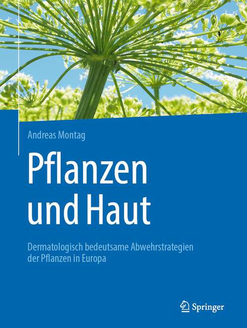 Book cover of Pflanzen und Haut: Dermatologisch bedeutsame Abwehrstrategien der Pflanzen in Europa (2023)