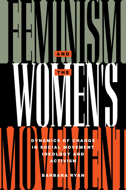 Book cover of Feminism and the Women's Movement: Dynamics of Change in Social Movement Ideology and Activism (Perspectives on Gender)