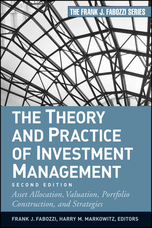 Book cover of The Theory and Practice of Investment Management: Asset Allocation, Valuation, Portfolio Construction, and Strategies (2) (Frank J. Fabozzi Ser. #94)