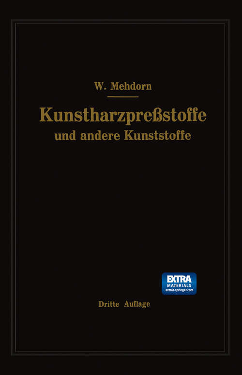 Book cover of Kunstharzpreßstoffe und andere Kunststoffe: Eigenschaften, Verarbeitung und Anwendung (3. Aufl. 1949)