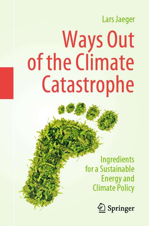 Book cover of Ways Out of the Climate Catastrophe: Ingredients for a Sustainable Energy and Climate Policy (1st ed. 2021)