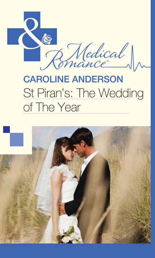Book cover of St Piran’s: The Wedding Of The Year (ePub First edition) (Mills And Boon Medical Ser. #555)