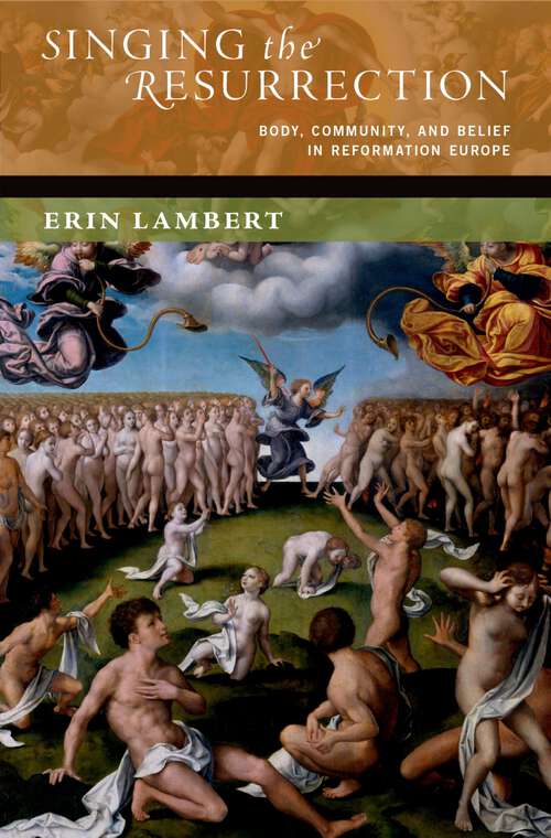 Book cover of Singing the Resurrection: Body, Community, and Belief in Reformation Europe (The New Cultural History of Music Series)