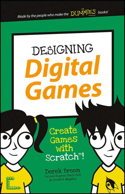 Book cover of Designing Digital Games: Create Games with Scratch! (Dummies Junior)