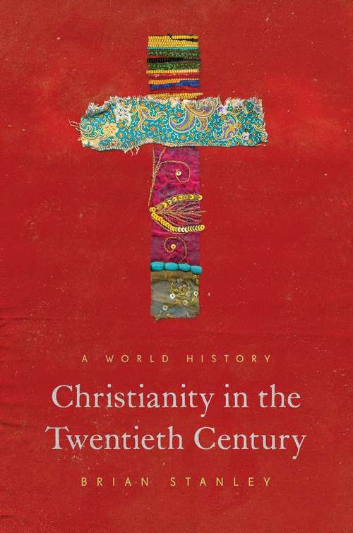 Book cover of Christianity in the Twentieth Century: A World History (The Princeton History of Christianity)