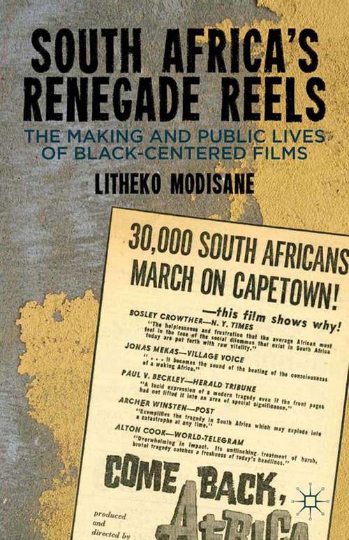 Book cover of South Africa's Renegade Reels: The Making and Public Lives of Black-Centered Films (2013)