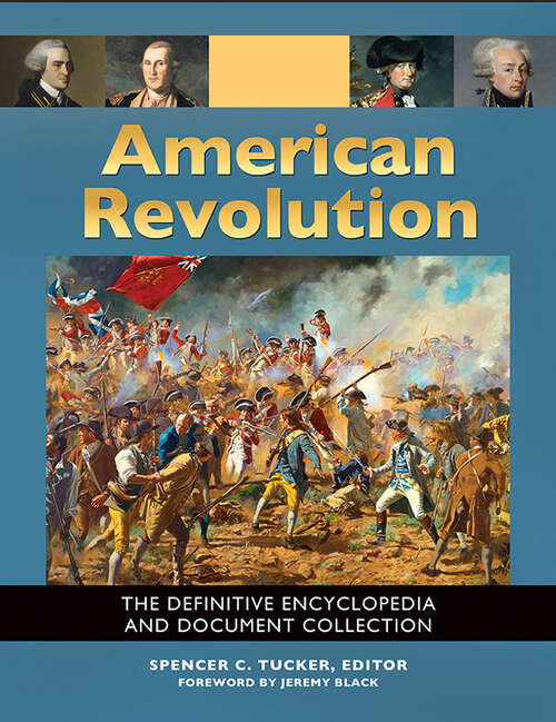 Book cover of American Revolution [5 volumes]: The Definitive Encyclopedia and Document Collection [5 volumes]