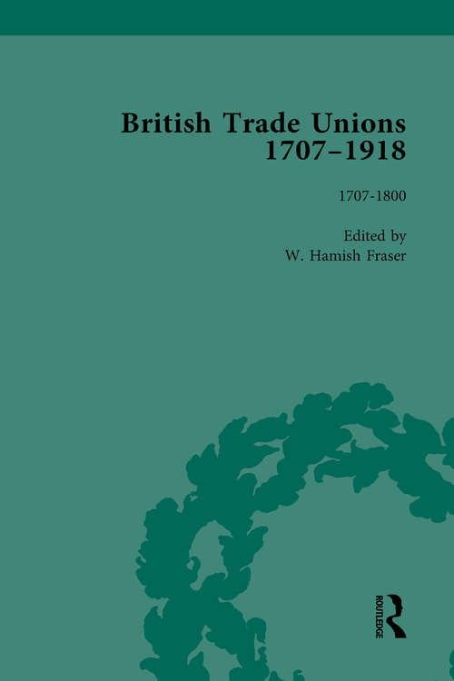 Book cover of British Trade Unions, 1707–1918, Part I, Volume 1: 1707-1800