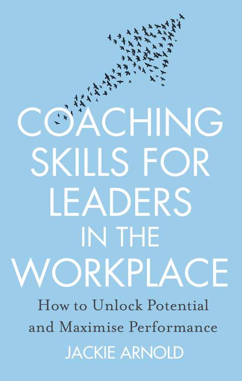Book cover of Coaching Skills for Leaders in the Workplace, Revised Edition: How to unlock potential and maximise performance (2) (Tom Thorne Novels #438)