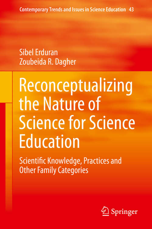 Book cover of Reconceptualizing the Nature of Science for Science Education: Scientific Knowledge, Practices and Other Family Categories (2014) (Contemporary Trends and Issues in Science Education #43)