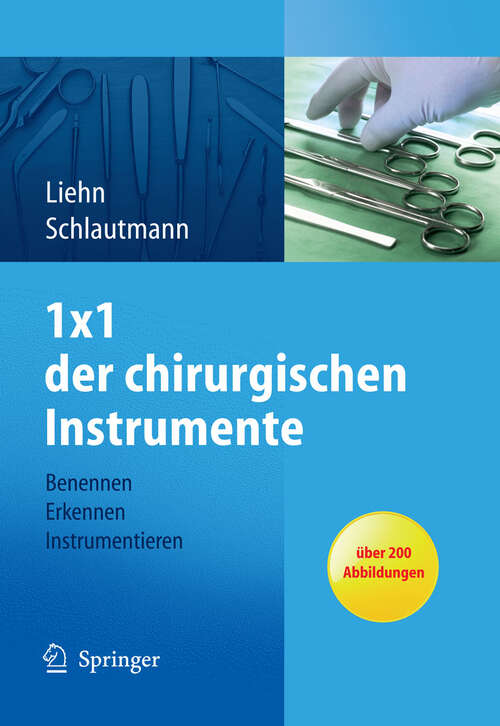 Book cover of 1x1 der chirurgischen Instrumente: Benennen, Erkennen, Instrumentieren (2011)