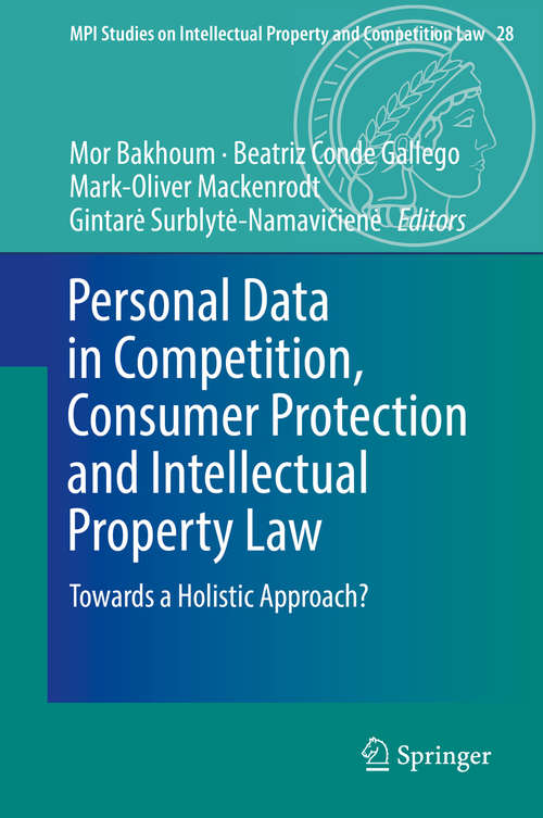 Book cover of Personal Data in Competition, Consumer Protection and Intellectual Property Law: Towards A Holistic Approach? (Mpi Studies On Intellectual Property And Competition Law Ser. #28)