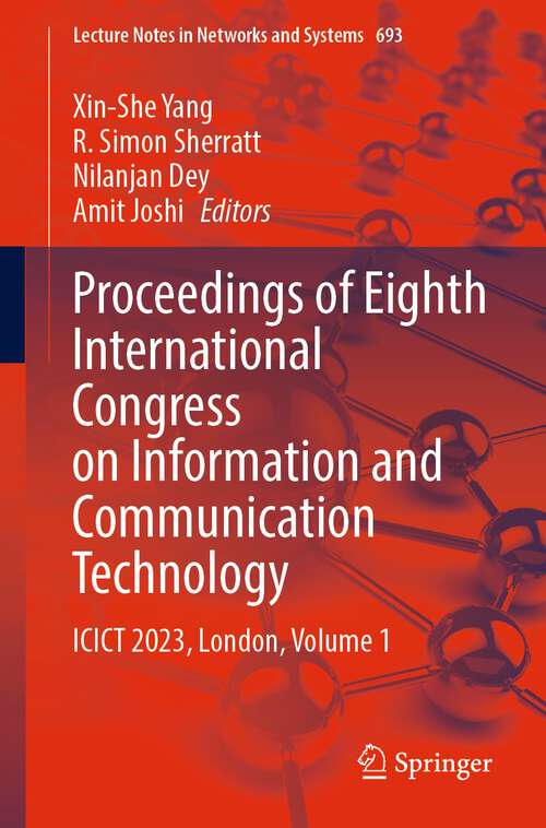 Book cover of Proceedings of Eighth International Congress on Information and Communication Technology: ICICT 2023, London, Volume 1 (1st ed. 2023) (Lecture Notes in Networks and Systems #693)