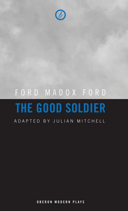 Book cover of The Good Soldier: Dramatic Adaptation