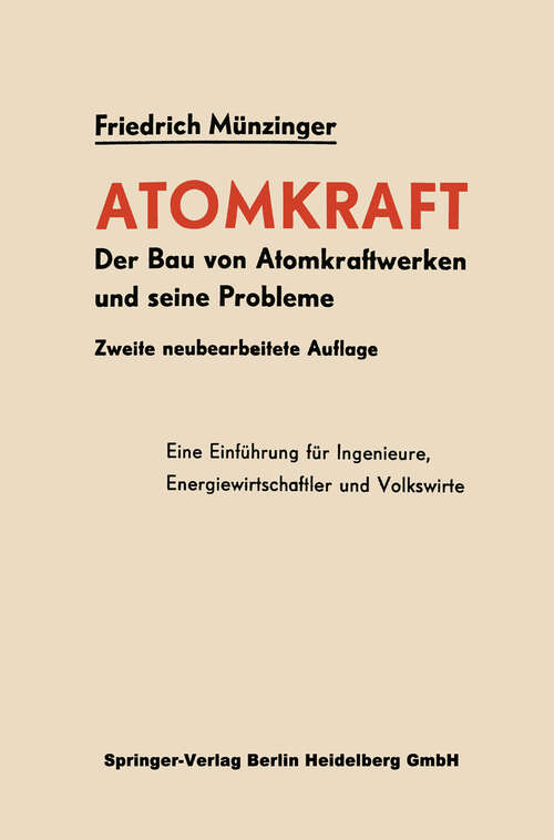 Book cover of Atomkraft: Der Bau von Atomkraftwerken und seine Probleme. Eine Einführung für Ingenieure, Energiewirtschaftler und Volkswirte (2. Aufl. 1957)
