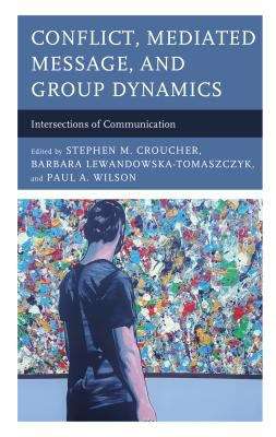Book cover of Conflict, Mediated Message, and Group Dynamics: Intersections of Communication (PDF)
