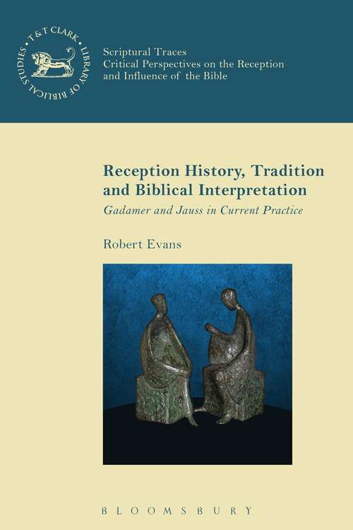 Book cover of Reception History, Tradition and Biblical Interpretation: Gadamer and Jauss in Current Practice (The Library of New Testament Studies #510)