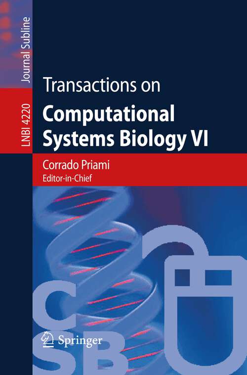 Book cover of Transactions on Computational Systems Biology VI (2006) (Lecture Notes in Computer Science #4220)