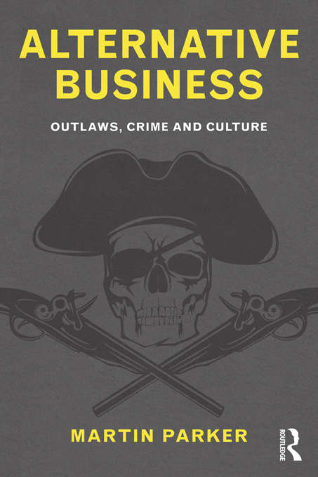 Book cover of Alternative Business: Outlaws, Crime and Culture