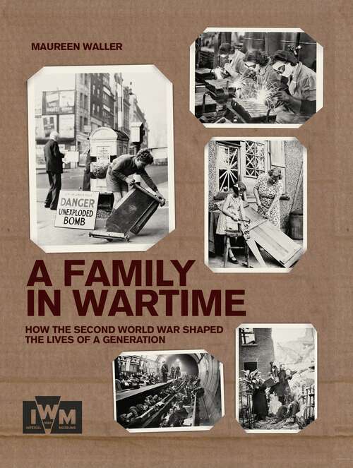 Book cover of A Family in Wartime: How the second world war shaped the lives of a generation