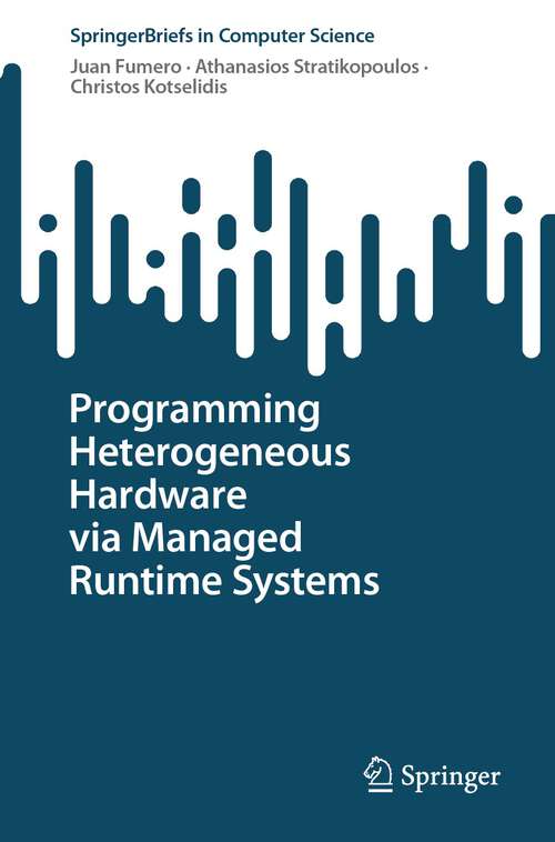 Book cover of Programming Heterogeneous Hardware via Managed Runtime Systems (2024) (SpringerBriefs in Computer Science)