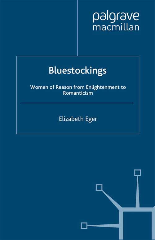 Book cover of Bluestockings: Women of Reason from Enlightenment to Romanticism (2010) (Palgrave Studies in the Enlightenment, Romanticism and Cultures of Print)