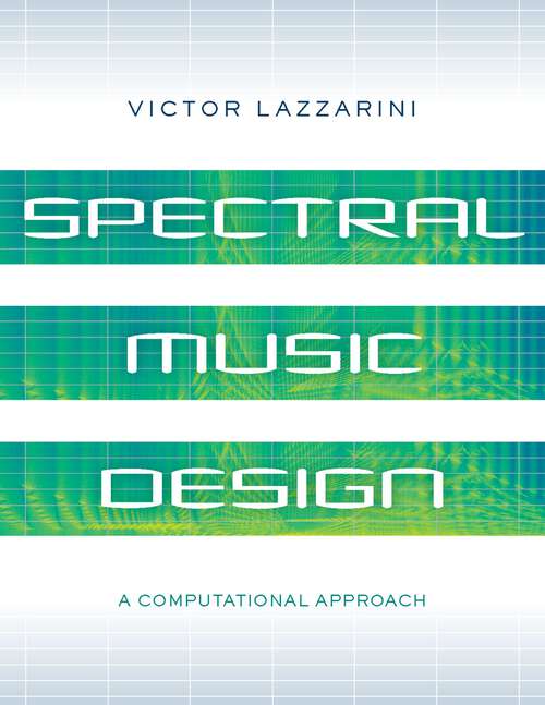 Book cover of Spectral Music Design: A Computational Approach