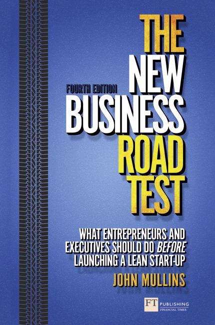 Book cover of The New Business Road Test: What Entrepreneurs And Executives Should Do Before Launching A Lean Start-up (PDF)