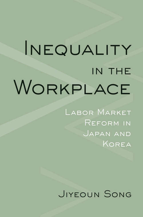 Book cover of Inequality in the Workplace: Labor Market Reform in Japan and Korea