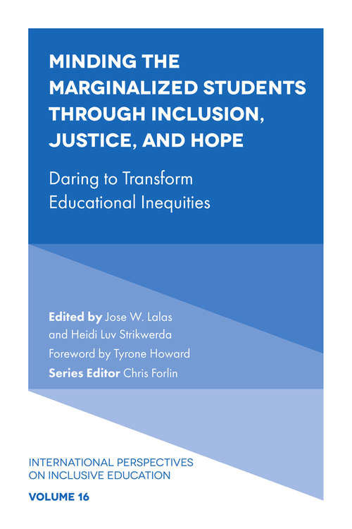 Book cover of Minding the Marginalized Students Through Inclusion, Justice, and Hope: Daring to Transform Educational Inequities (International Perspectives on Inclusive Education #16)