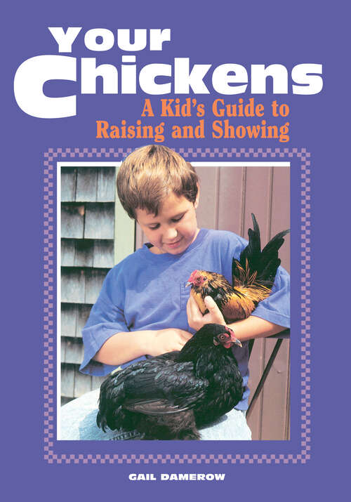 Book cover of Your Chickens: A Kid's Guide to Raising and Showing