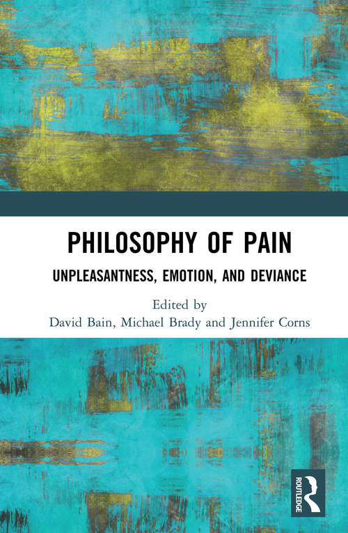 Book cover of Philosophy of Pain: Unpleasantness, Emotion, and Deviance