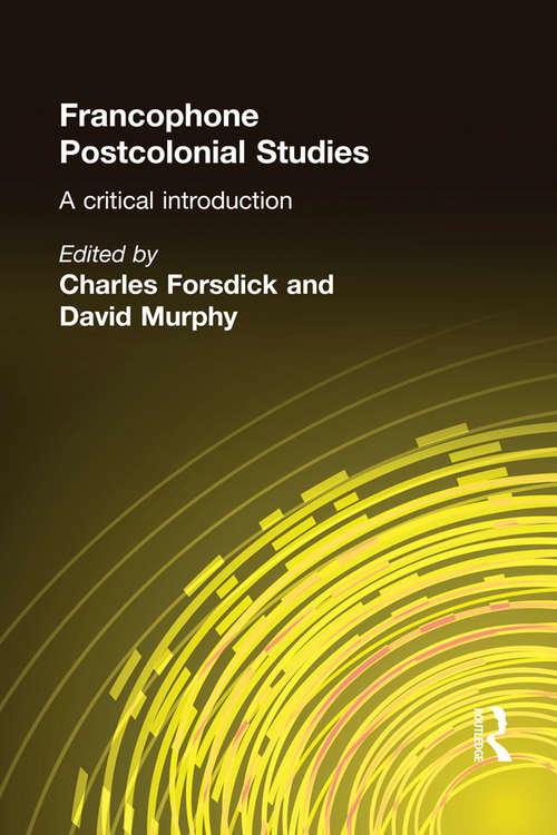 Book cover of Francophone Postcolonial Studies: A critical introduction (Francophone Postcolonial Studies #1)