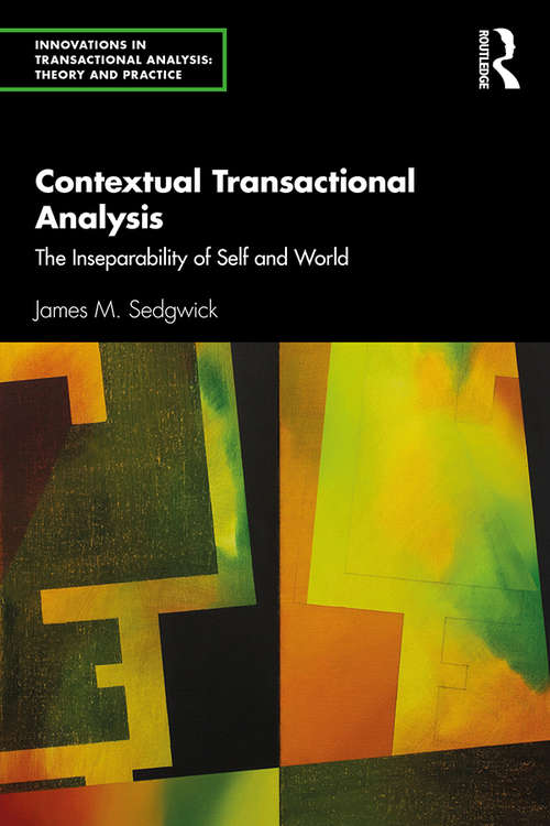 Book cover of Contextual Transactional Analysis: The Inseparability of Self and World (Innovations in Transactional Analysis: Theory and Practice)