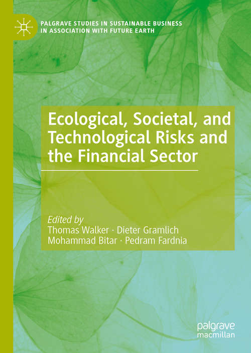 Book cover of Ecological, Societal, and Technological Risks and the Financial Sector (1st ed. 2020) (Palgrave Studies in Sustainable Business In Association with Future Earth)