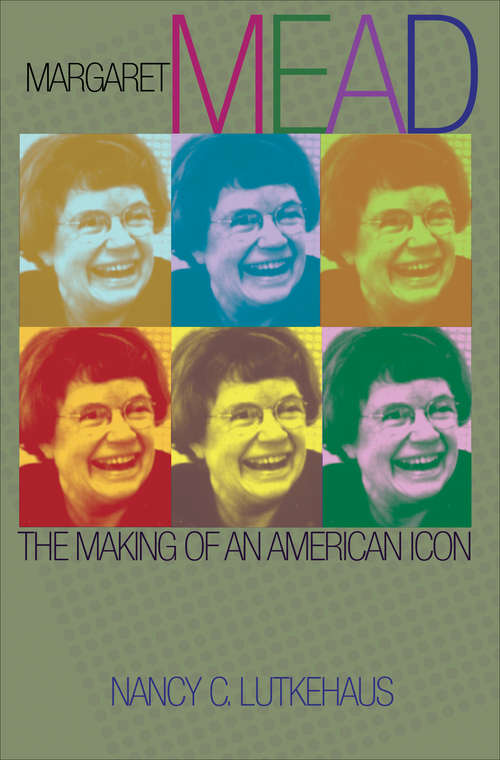 Book cover of Margaret Mead: The Making of an American Icon