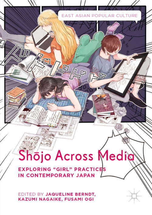 Book cover of Shōjo Across Media: Exploring "Girl" Practices in Contemporary Japan (1st ed. 2019) (East Asian Popular Culture)