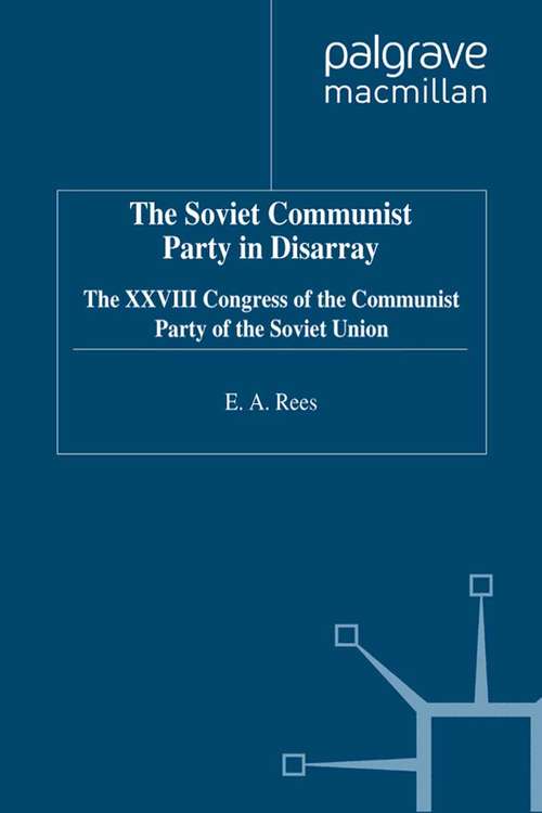 Book cover of The Soviet Communist Party in Disarray: The XXVIII Congress of the Communist Party of the Soviet Union (1992) (Studies in Russian and East European History and Society)