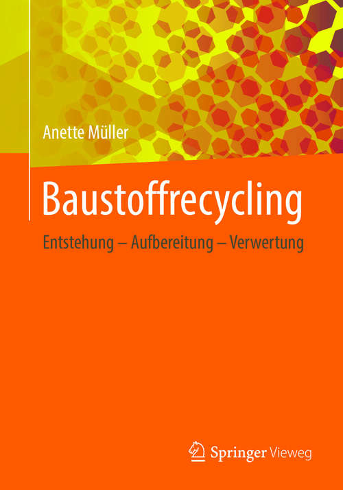 Book cover of Baustoffrecycling: Entstehung - Aufbereitung - Verwertung (1. Aufl. 2018)