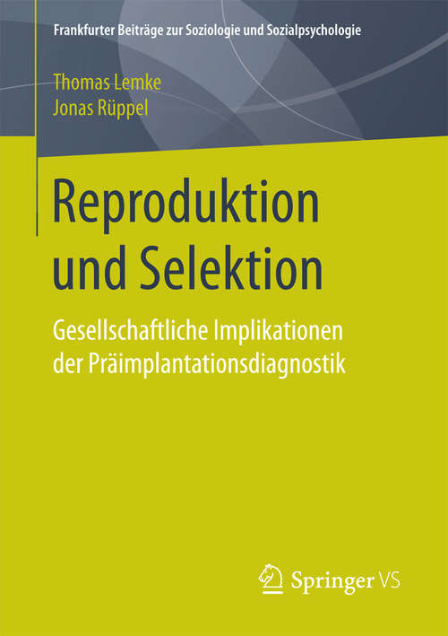 Book cover of Reproduktion und Selektion: Gesellschaftliche Implikationen der Präimplantationsdiagnostik (1. Aufl. 2017) (Frankfurter Beiträge zur Soziologie und Sozialpsychologie)